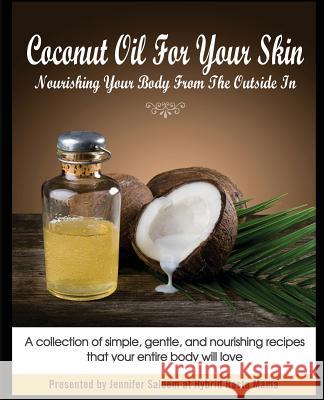Coconut Oil for Your Skin - Nourishing Your Body from the Outside in Jennifer Saleem 9781496072375 Createspace - książka