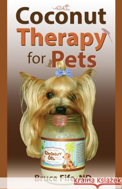 Coconut Therapy for Pets Bruce Fife 9780941599955 Piccadilly Books - książka