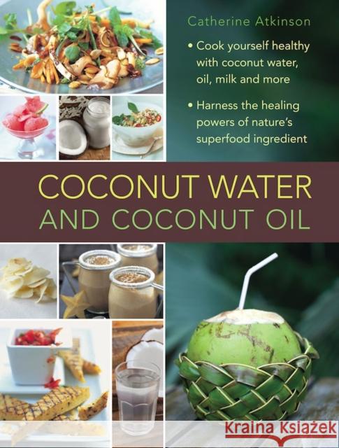Coconut Water and Coconut Oil Atkinson Catherine 9780754830603 Lorenz Books - książka