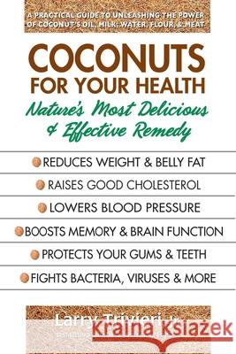 Coconuts for Your Health: Nature's Most Delicious & Effective Remedy Larry Jr. Trivieri 9780757004513 Square One Publishers - książka