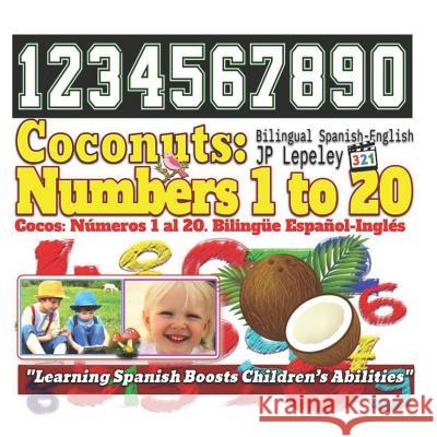 Coconuts: Numbers 1 to 20. Bilingual Spanish-English: Cocos: Números 1 al 20. Bilingüe Español-Inglés Lepeley, Jp 9781729454787 Independently Published - książka