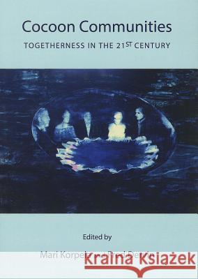 Cocoon Communities: Togetherness in the 21st Century Fred Dervin Mari Korpela 9781443842426 Cambridge Scholars Publishing - książka