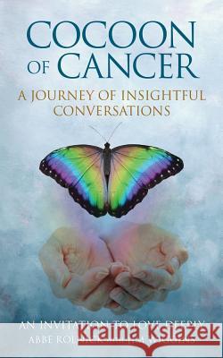 Cocoon of Cancer: An Invitation to Love Deeply Abbe Rolnick Jim Wiggins 9780984511938 Sedro Publishing - książka