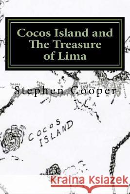 Cocos Island and The Treasure of Lima: A Desert Island Myth Cooper, Stephen 9781544212371 Createspace Independent Publishing Platform - książka