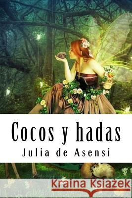 Cocos y hadas: Cuentos para niñas y niños De Asensi, Julia 9781719590051 Createspace Independent Publishing Platform - książka