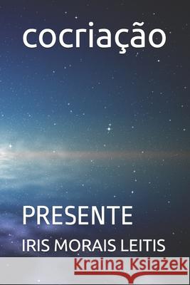 Cocriação: Presente Leitiz, Iris 9781549509926 Independently Published - książka