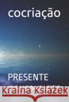 Cocriação: Presente Leitiz, Iris 9781549509926 Independently Published