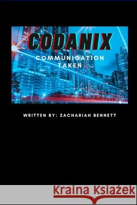 Codanix: Communication Taken Zachariah Bennett 9781794819856 Lulu.com - książka