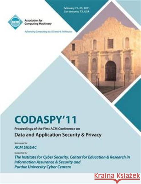 CODASPY 11 Proceedings of the First ACM Conference on Data and Application Security & Privacy Codaspy'11 Conference Committee 9781450313766 ACM - książka