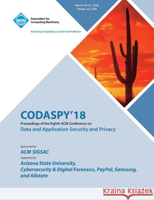 Codaspy '18: Proceedings of the Eighth ACM Conference on Data and Application Security and Privacy Codaspy 9781450358798 ACM - książka