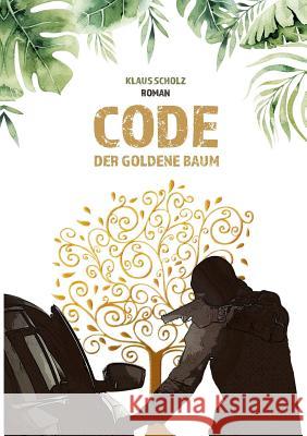 Code - Der Goldene Baum Klaus Scholz 9783748120032 Books on Demand - książka