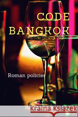 Code Bangkok Mr Daniel Georges D'Hose 9781544021379 Createspace Independent Publishing Platform - książka