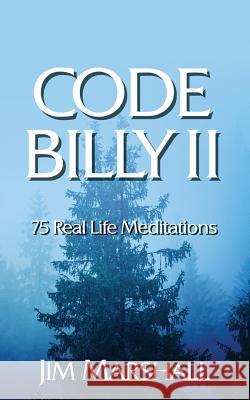 Code Billy II: 75 Real Life Meditations Jim Marshal 9781947671492 Dust Jacket Media Group - książka