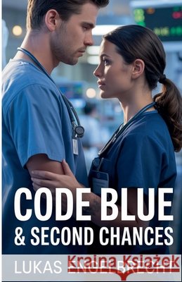 Code Blue & Second Chances Engelbrecht, Lukas 9798232180485 Lukas Engelbrecht - książka
