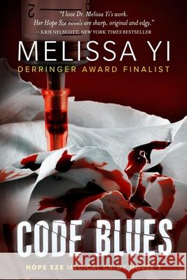 Code Blues: A Hope Sze Medical Thriller Melissa Y Melissa Yuan-Inne 9781477409008 Createspace - książka