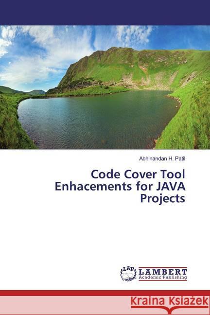 Code Cover Tool Enhacements for JAVA Projects Patil, Abhinandan H. 9786200244932 LAP Lambert Academic Publishing - książka