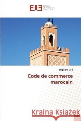 Code de commerce marocain Stéphane Goli 9786202549936 Editions Universitaires Europeennes - książka