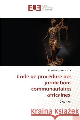 Code de procédure des juridictions communautaires africaines Amboulou, Hygin Didace 9786203442335 International Book Market Service Ltd - książka