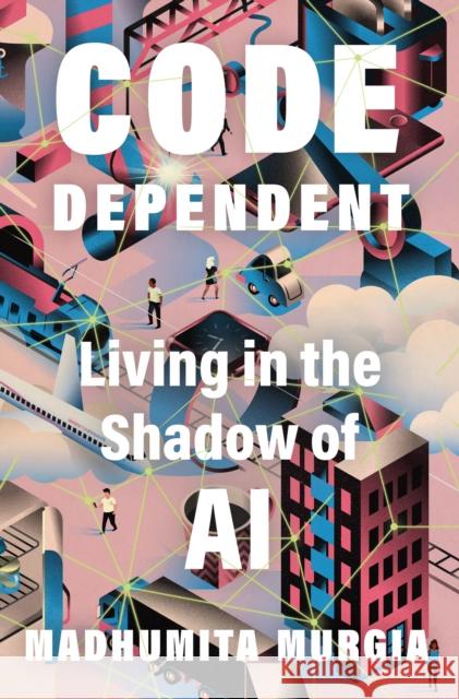 Code Dependent: Living in the Shadow of AI Madhumita Murgia 9781250867391 Henry Holt and Co. - książka