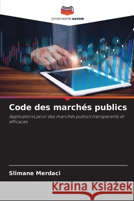 Code des marchés publics Merdaci, Slimane 9786209707230 Editions Notre Savoir - książka