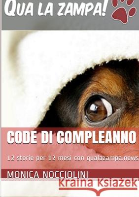 Code di compleanno - 12 storie per 12 mesi su qualazampa.news Monica Nocciolini 9781326752194 Lulu.com - książka