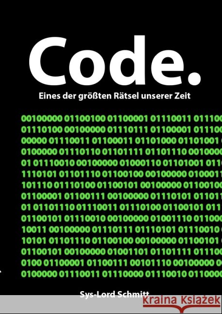 Code. : Eines der größten Rätsel unserer Zeit. Schmitt, Sys-Lord 9783737527248 epubli - książka