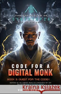 Code for a Digital Monk: Book 3: Quest for the CODEX Victor Newsom Synthtopia Publishing 9781968998141 Victor Newsom - książka