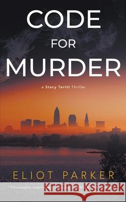 Code For Murder: A Stacy Tavitt Thriller Eliot Parker 9781685495183 Rough Edges Press - książka