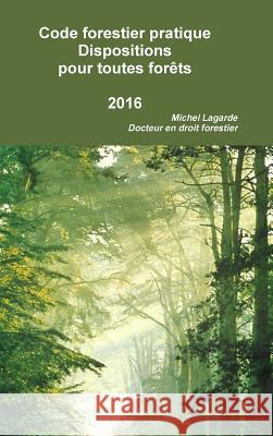 Code Forestier Dispositions Pour Toutes Forets Michel Lagarde 9781326340698 Lulu.com - książka