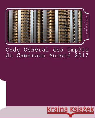 Code General Des Impots Du Cameroun Annote 2017 Ndene Martin Dieudonne 9781543219678 Createspace Independent Publishing Platform - książka