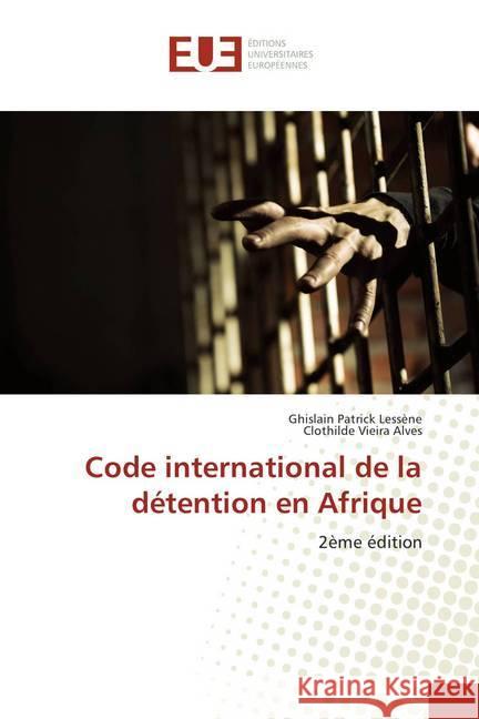 Code international de la détention en Afrique : 2ème édition Lessène, Ghislain Patrick; Vieira Alves, Clothilde 9786138400448 Éditions universitaires européennes - książka