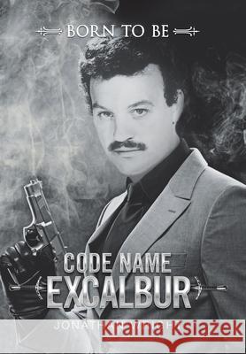 Code Name Excalibur Jonathan Wright 9781664126183 Xlibris Us - książka
