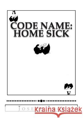 Code Name: Home Sick: FILE SUBJECT: Edwards, Adrian C. (1A) Inge, Joseph 9781502882714 Createspace - książka