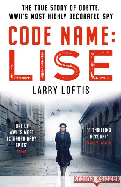 Code Name: Lise: The true story of Odette Sansom, WWII's most highly decorated spy Larry Loftis 9781912624713 Mirror Books - książka