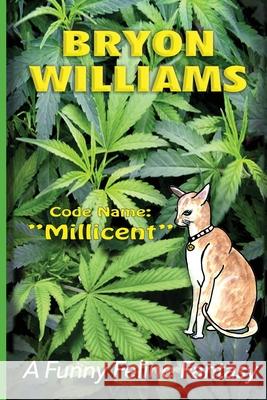 Code Name: Millicent: The Cat Intelligence Agent Who Came Out Of The Cold Bryon Williams Julie Winzar Emma Gloede 9780648423850 Sole Trader - książka