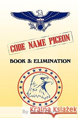 Code Name Pigeon: Book 3: Elimination Clacy, Girad 9781440130748 iUniverse.com - książka