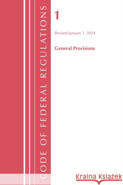 Code of Federal Regulations, Title 01 General Provisions, Revised as of January 1, 2024 Office of the Federal Register (U.S.) 9798892057424 Bernan Press - książka