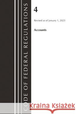 Code of Federal Regulations, Title 04 Accounts, Revised as of January 1, 2023 Office Of The Federal Register (U.S.) 9781636714424 Rowman & Littlefield - książka