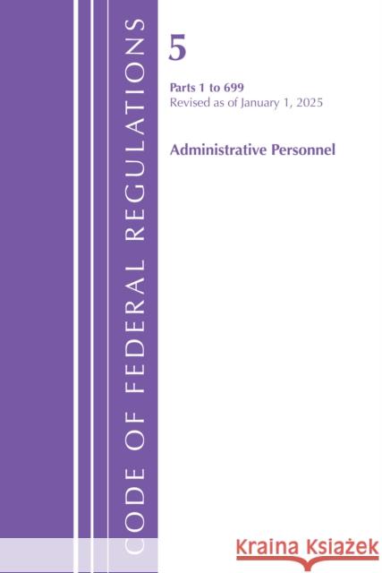 Code of Federal Regulations, Title 05 Administrative Personnel 1-699, January 1, 2024 Office of the Federal Register (U.S.) 9798892057462 Bernan Press - książka