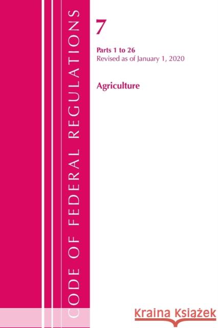 Code of Federal Regulations, Title 07 Agriculture 1-26, Revised as of January 1, 2020 Office of the Federal Register (U S ) 9781641435161 Bernan Press - książka