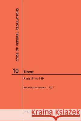 Code of Federal Regulations Title 10, Energy, Parts 51-199, 2017 Nara 9781627739894 Claitor's Pub Division - książka