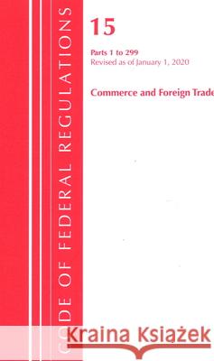 Code of Federal Regulations, Title 15 Commerce and Foreign Trade 1-299, Revised as of January 1, 2020 Office of the Federal Register (U S ) 9781641435550 Bernan Press - książka