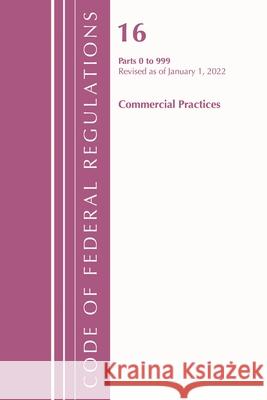 Code of Federal Regulations, Title 16 Commercial Practices 0-999, Revised as of January 1, 2022 Office of the Federal Register (U S ) 9781636711706 ROWMAN & LITTLEFIELD - książka