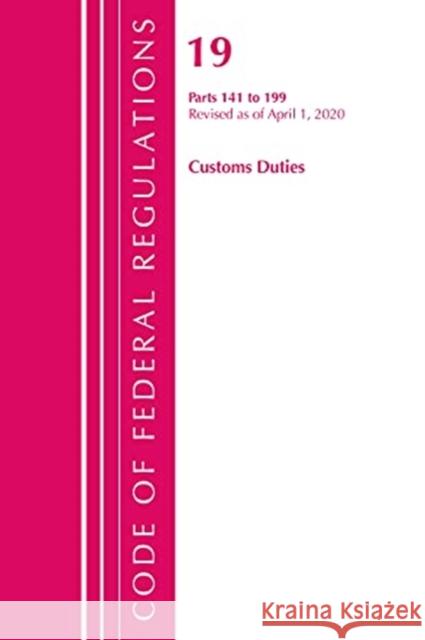Code of Federal Regulations, Title 19 Customs Duties 141-199, Revised as of April 1, 2020 Office Of The Federal Register (U.S.) 9781641435673 Rowman & Littlefield - książka