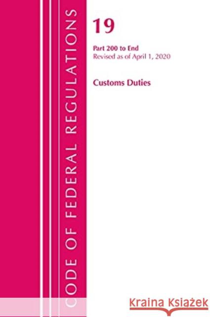 Code of Federal Regulations, Title 19 Customs Duties 200-End, Revised as of April 1, 2020 Office Of The Federal Register (U.S.) 9781641435680 Rowman & Littlefield - książka