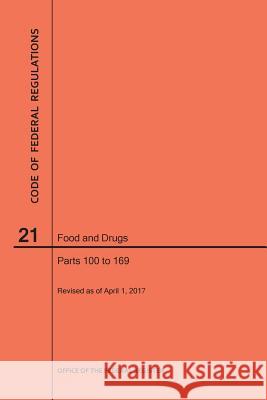 Code of Federal Regulations Title 21, Food and Drugs, Parts 100-169, 2017 Nara 9781640240650 Claitor's Pub Division - książka