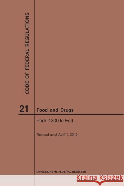 Code of Federal Regulations Title 21, Food and Drugs, Parts 1300-End, 2019 National Archives and Records Administra 9781640245617 Claitor's Pub Division - książka