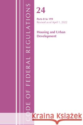 Code of Federal Regulations, Title 24 Housing and Urban Development 0-199, 2022 Office of the Federal Register (U S ) 9781636711997 Bernan Press - książka