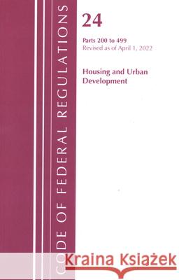 Code of Federal Regulations, Title 24 Housing and Urban Development 200 - 499, 2022 Office of the Federal Register (U S ) 9781636712000 Bernan Press - książka