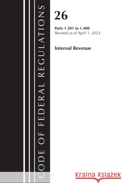 Code of Federal Regulations, Title 26 Internal Revenue 1.301-1.400, 2023 Office of the Federal Register (U S ) 9781636715346 Bernan Press - książka